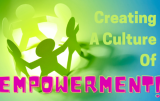 Creating a culture of Empowerment