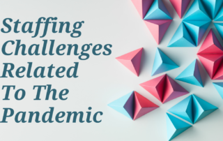 Staffing Challenges Related to the Pandemic